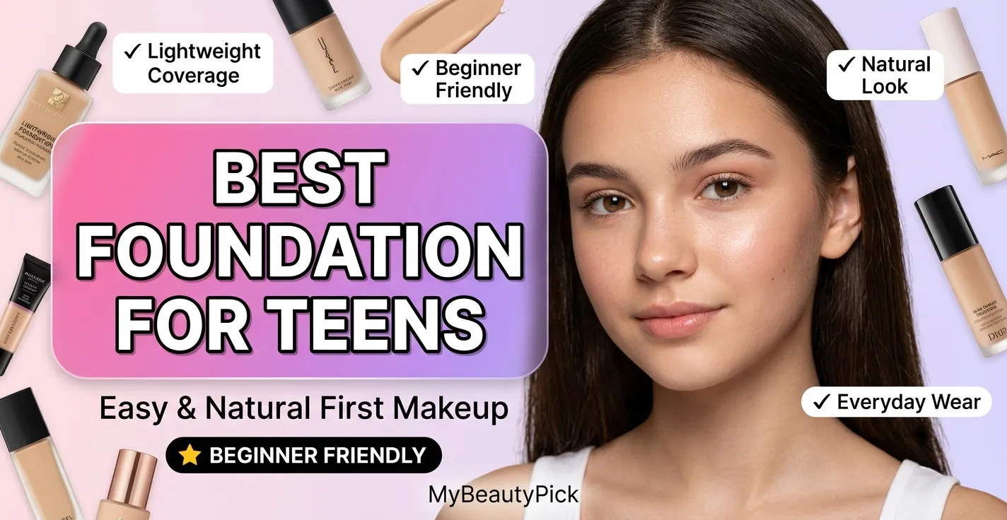 Best Foundation for Teens Light, Skin-Friendly Picks for First-Time Wearers