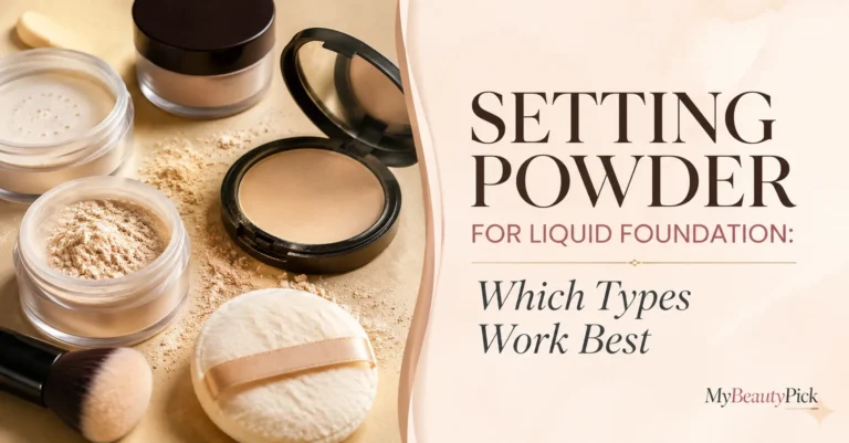 Setting Powder for Liquid Foundation: Which Types Work Best 8 Setting Powder for Liquid Foundation: Which Types Work Best